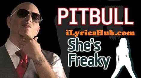 she's freaky|The Meaning Behind The Song: She’s Freaky by Pitbull.